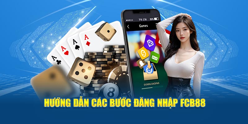 Hướng dẫn đăng nhập Fcb88 